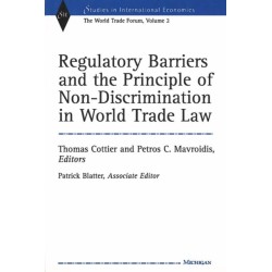 Regulatory Barriers and the Principle of Non-discrimination in World Trade Law: Past, Present, and Future