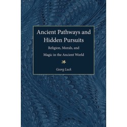 Ancient Pathways and Hidden Pursuits: Religion, Morals, and Magic in the Ancient World