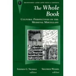 The Whole Book: Cultural Perspectives on the Medieval Miscellany