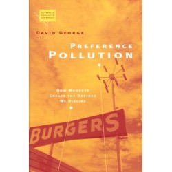 Preference Pollution: How Markets Create the Desires We Dislike