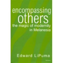 Encompassing Others: The Magic of Modernity in Melanesia