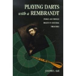 Playing Darts with a Rembrandt: Public and Private Rights in Cultural Treasures