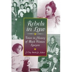 Rebels in Law: Voices in History of Black Women Lawyers