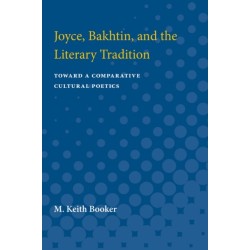 Joyce, Bakhtin, and the Literary Tradition: Toward a Comparative Cultural Poetics