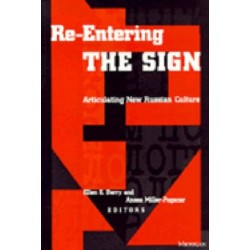 Re-Entering the Sign: Perspectives on New Russian Culture