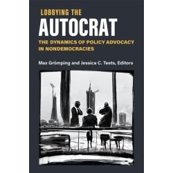 Lobbying the Autocrat: The Dynamics of Policy Advocacy in Nondemocracies
