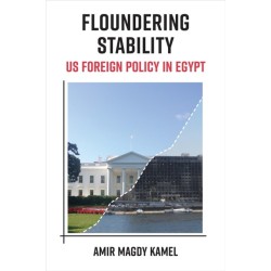 Floundering Stability: US Foreign Policy in Egypt