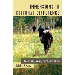 Immersions in Cultural Difference: Tourism, War, Performance