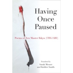 Having Once Paused: Poems of Zen Master Ikkyu (1394-1481)