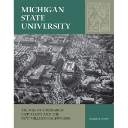 Michigan State University: The Rise of a Research University and the New Millennium, 1970-2005