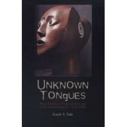 Unknown Tongues: Black Women's Political Activism in the Antebellum Era, 1830-1860