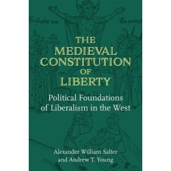 The Medieval Constitution of Liberty: Political Foundations of Liberalism in the West