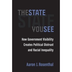 The State You See: How Government Visibility Creates Political Distrust and Racial Inequality