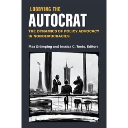 Lobbying the Autocrat: The Dynamics of Policy Advocacy in Nondemocracies