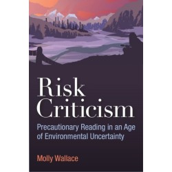 Risk Criticism: Precautionary Reading in an Age of Environmental Uncertainty