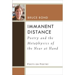 Immanent Distance: Poetry and the Metaphysics of the Near at Hand