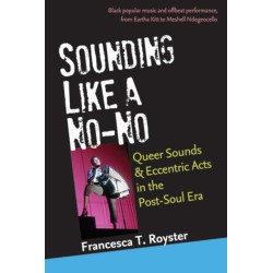 Sounding Like a No-No: Queer Sounds and Eccentric Acts in the Post-Soul Era