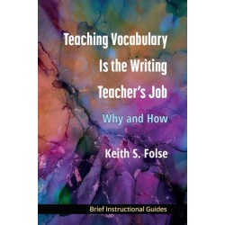 Teaching Vocabulary Is the Writing Teacher's Job: Why and How