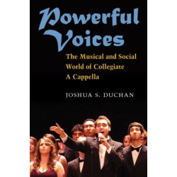 Powerful Voices: The Musical and Social World of Collegiate A Cappella