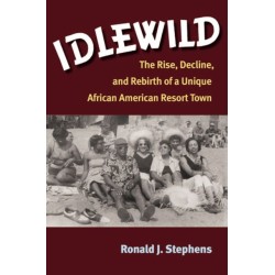 Idlewild: The Rise, Decline, and Rebirth of a Unique African American Resort Town