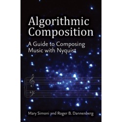 Algorithmic Composition: A Guide to Composing Music with Nyquist