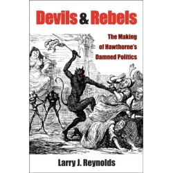 Devils and Rebels: The Making of Hawthorne's Damned Politics