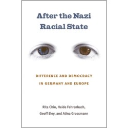 After the Nazi Racial State: Difference and Democracy in Germany and Europe