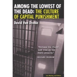 Among the Lowest of the Dead: The Culture of Capital Punishment