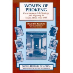 Women of Phokeng: Consciousness, Life Strategy and Migrancy in South Africa, 1900-83
