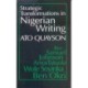 Strategic Transformations in Nigerian Writing: Orality and History in the Work of Rev. Samuel Johnson, Amos Tutuola, Wole Soyinka and Ben Okri