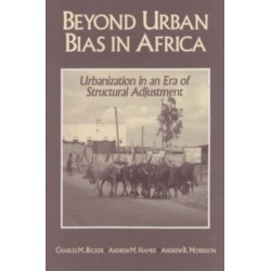 Beyond Urban Bias in Africa: Urbanization in an Era of Structural Adjustment