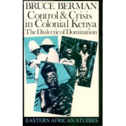 Control and Crisis in Colonial Kenya: The Dialectic of Domination
