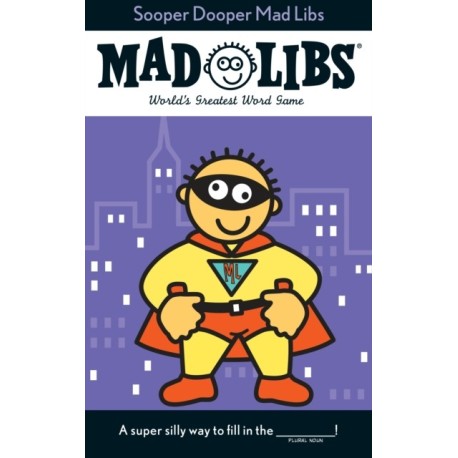 Sooper Dooper Mad Libs: World's Greatest Word Game