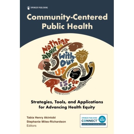 Community-Centered Public Health: Strategies, Tools, and Applications for Advancing Health Equity