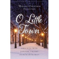 O Little Town: A Romance Christmas Collection