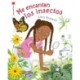 Me encantan los insectos