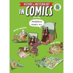The History of Western Art in Comics Part Two: From the Renaissance to Modern Art: From the Renaissance to Modern Art