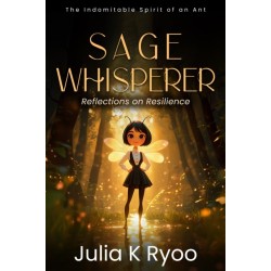 Sage Whisperer: Reflections on Resilience: The Indomitable Spirit of an Ant