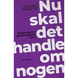 Nu skal det handle om nogen: Moderaterne og afmagtens pris