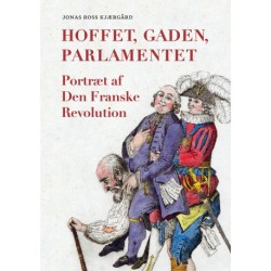 Hoffet, gaden, parlamentet: Portræt af Den Franske Revolution