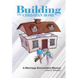 Building The Christian Home: A Marriage Enrichment Manual