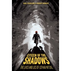 Citizen of the Shadows: The Lives and Lies of Lothar Witzke