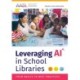 Leveraging AI in School Libraries: From Basics to Best Practices