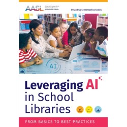 Leveraging AI in School Libraries: From Basics to Best Practices