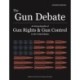 The Gun Debate: An Encyclopedia of Gun Rights & Gun Control in the U.S.