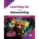 Learning Go with Networking: Automating network programming, operations, and security