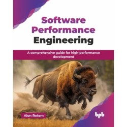 Software Performance Engineering: A comprehensive guide for high-performance development
