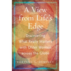 A View from Life's Edge: Discovering What Really Matters with Older Women Across the Globe
