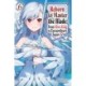 Reborn to Master the Blade: From Hero-King to Extraordinary Squire, Vol. 6 (light novel)