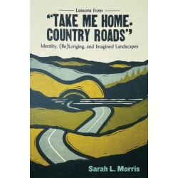 Lessons from "Take Me Home, Country Roads": Identity, (Be)Longing, and Imagined Landscapes